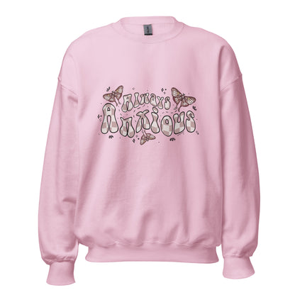 Always Anxious Sweatshirt