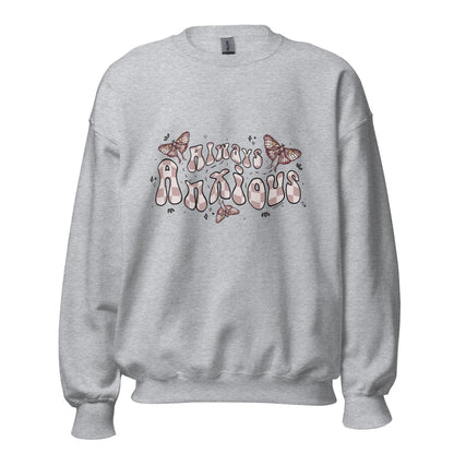 Always Anxious Sweatshirt
