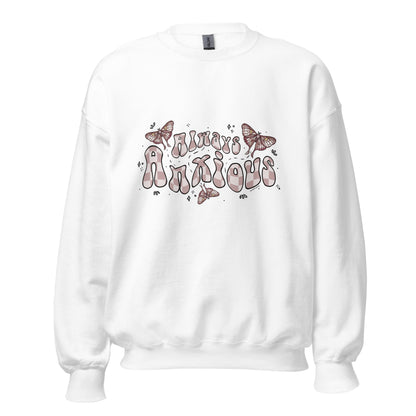 Always Anxious Sweatshirt